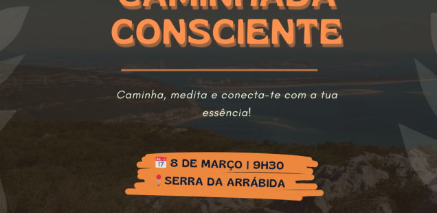 [Cancelado] CAMINHADA CONSCIENTE – SERRA DA ARRÁBIDA – 8 de Março